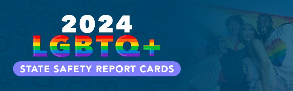 2024 LGBTQ+ State Safety Report Cards Featured Image